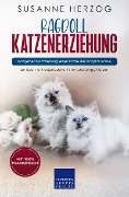 Cover-Bild zum Titel 'Ragdoll Katzenerziehung - Ratgeber zur Erziehung einer Katze der Ragdoll Rasse' von 'Susanne Herzog'