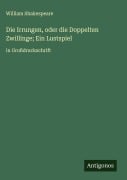 Cover-Bild zum Titel 'Die Irrungen, oder die Doppelten Zwillinge; Ein Lustspiel' von 'William Shakespeare'