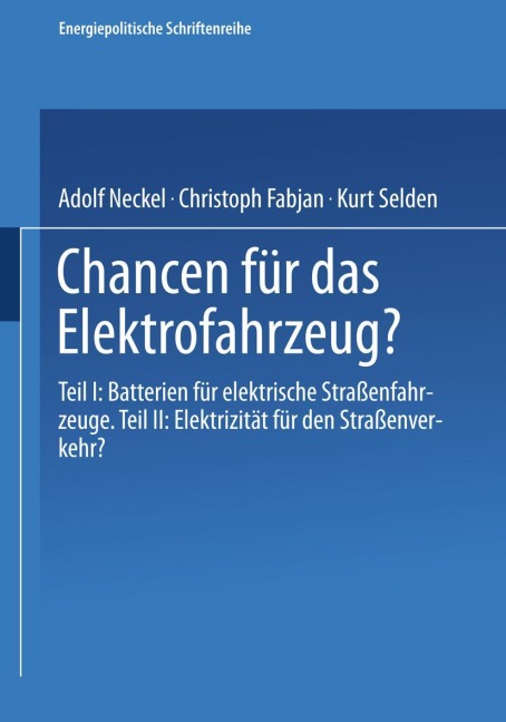 Chancen für das Elektrofahrzeug? - Adolf Neckel, Kurt Selden, Christoph Fabjan