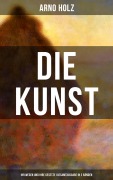Cover-Bild zum Titel 'Arno Holz: Die Kunst - Ihr Wesen und ihre Gesetze (Gesamtausgabe in 2 Bänden)' von 'Arno Holz'