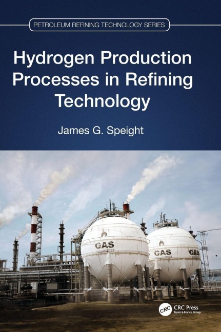 Hydrogen Production Processes in Refining Technology - James G. Speight