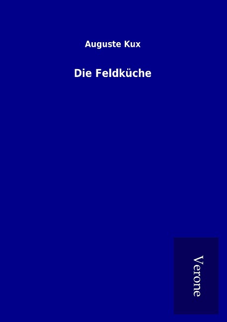 Die Feldküche - Auguste Kux