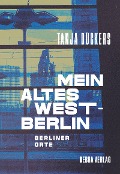 Cover-Bild zum Titel 'Mein altes West-Berlin' von 'Tanja Dückers'