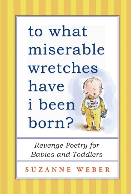 To What Miserable Wretches Have I Been Born? - Suzanne Weber