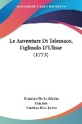Le Auventure Di Telemaco, Figliuolo D'Ulisse (1773) - Francois De La Mothe Fenelon, Martino Deschnero