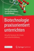 Cover-Bild zum Titel 'Biotechnologie praxisorientiert unterrichten' von 'Patricia Schöppner, Claudia Nerdel, Sara Großbruchhaus'
