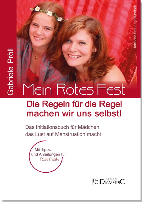 Mein Rotes Fest: Die Regeln für die Regel machen wir uns selbst! - Gabriele Mag. phil. Pröll