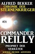Cover-Bild zum Titel 'Commander Reilly #21: Prophet der Verräter: Chronik der Sternenkrieger' von 'Alfred Bekker'