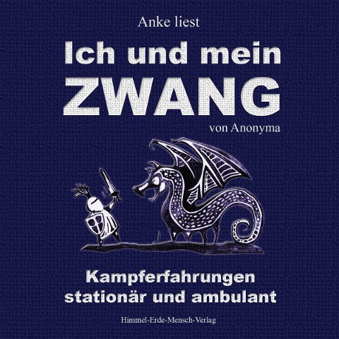 Ich und mein Zwang - Kampferfahrungen stationär und ambulant - Anonyma