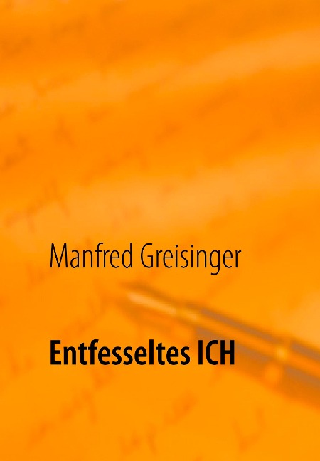 Entfesseltes ICH - Manfred Greisinger