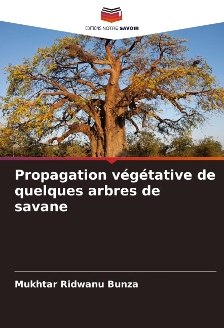 Propagation végétative de quelques arbres de savane - Mukhtar Ridwanu Bunza
