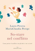 Cover-Bild zum Titel 'So-stare nel conflitto. Come gestire il conflitto con gli altri e con se stessi' von 'Laura Pirotta, Mariaclaudia Perego'