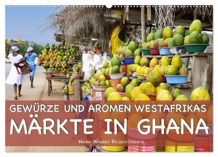 Gewürze und Aromen Westafrikas - Märkte in Ghana (Wandkalender 2026 DIN A2 quer), CALVENDO Monatskalender - Hanna Wagner