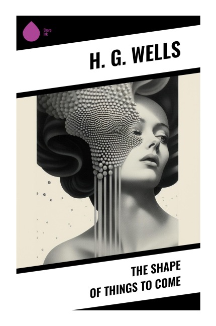 The Shape of Things To Come - H. G. Wells