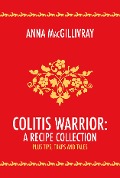 Cover-Bild zum Titel 'Colitis Warrior: A Recipe Collection' von 'Anna MacGillivray'