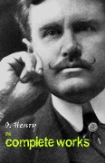 Cover-Bild zum Titel 'O. Henry: The Complete Works' von 'Henry O. Henry'