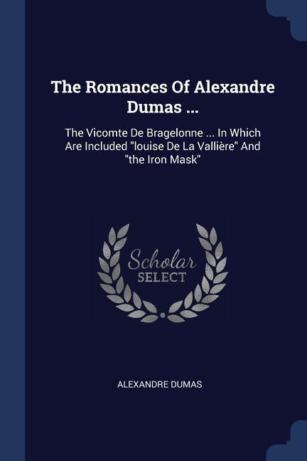 The Romances Of Alexandre Dumas ... - Alexandre Dumas