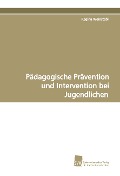 Cover-Bild zum Titel 'Pädagogische Prävention und Intervention bei Jugendlichen' von 'Regina Weinstabl'