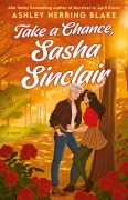 Cover-Bild zum Titel 'Take a Chance, Sasha Sinclair' von 'Ashley Herring Blake'