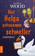 Cover-Bild zum Titel 'Nur Helga schwamm schneller' von 'Dany R. Wood'