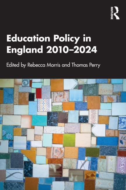 Education Policy in England 2010-2024 - 