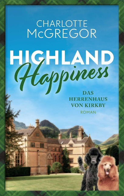Highland Happiness - Das Herrenhaus von Kirkby - McGregor Charlotte