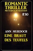 Eine Braut des Teufels: Romantic Thriller Mitternachtsedition 30 - Ann Murdoch