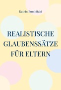Cover-Bild zum Titel 'Realistische Glaubenssätze für Eltern' von 'Katrin Bombitzki'