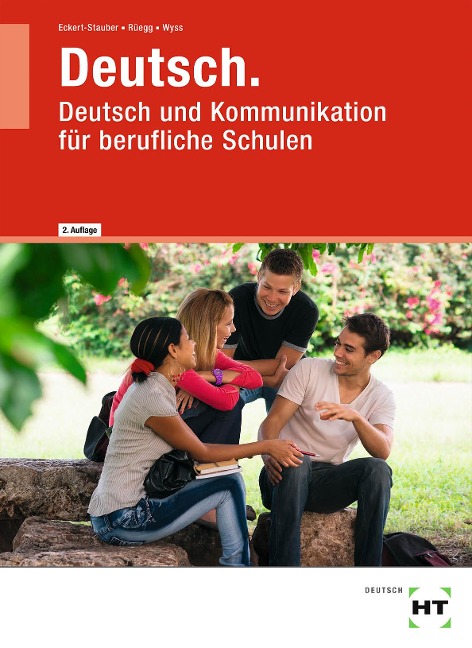 Deutsch. Deutsch und Kommunikation für berufliche Schulen - Rahel Eckert-Stauber, Marta Rüegg, Monika Wyss