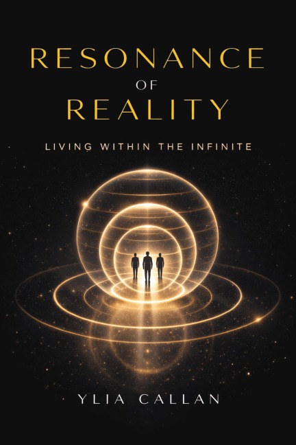 Resonance of Reality - Living Within the Infinite (The Infinity Chronicles, #5) - Ylia Callan