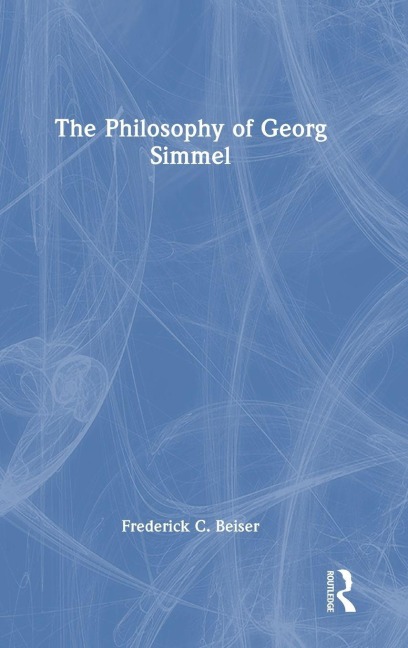 The Philosophy of Georg Simmel - Frederick C. Beiser