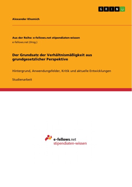Der Grundsatz der Verhältnismäßigkeit aus grundgesetzlicher Perspektive - Alexander Khomich