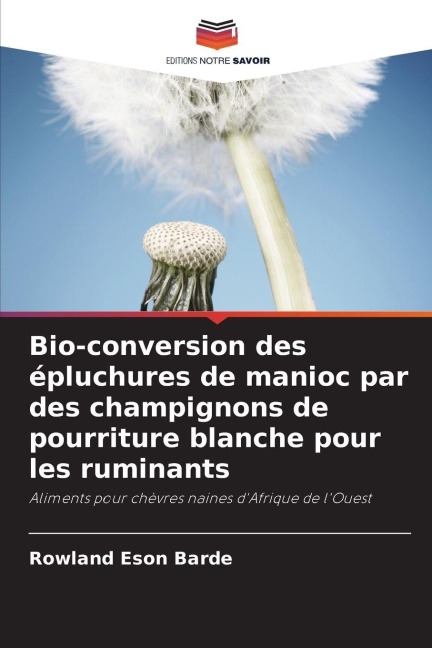 Bio-conversion des épluchures de manioc par des champignons de pourriture blanche pour les ruminants - Rowland Eson Barde