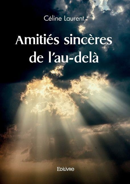 Amitiés sincères de l'au-delà - Céline Laurent