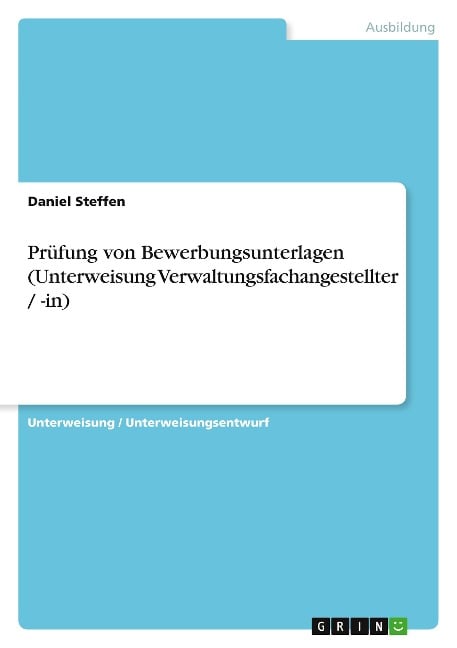 Prüfung von Bewerbungsunterlagen (Unterweisung Verwaltungsfachangestellter / -in) - Daniel Steffen