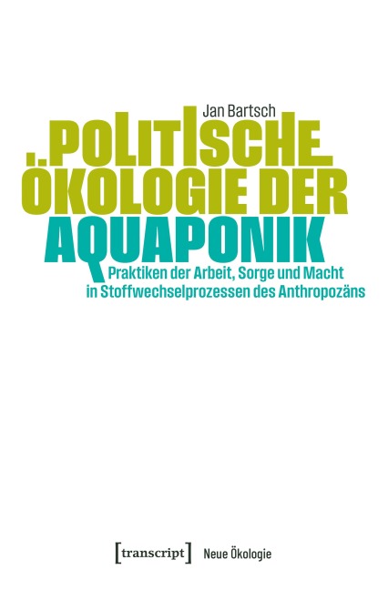 Politische Ökologie der Aquaponik - Jan Bartsch
