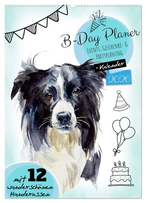 B-DAY PLANER - Aquarell Hunderassen - Für Termine, Geschenke, Eventdetails & mehr (Wandkalender 2026 DIN A2 hoch), CALVENDO Monatskalender - MD-Publishing MD-Publishing