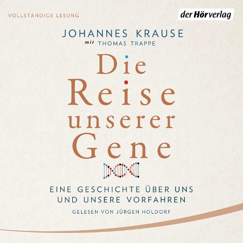 Die Reise unserer Gene - Johannes Krause, Thomas Trappe