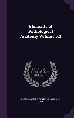 Elements of Pathological Anatomy Volume v.2 - 