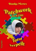 Cover-Bild zum Titel 'Patchwork hoch Eins' von 'Bianka Mertes'