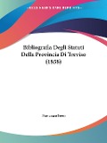 Bibliografia Degli Statuti Della Provincia Di Treviso (1858) - Francesco Ferro