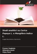 Cover-Bild zum Titel 'Studi analitici su Carica Papaya L. e Mangifera Indica L.' von 'Foram Vaghela, Hitendra Joshi, Vijay Ram'