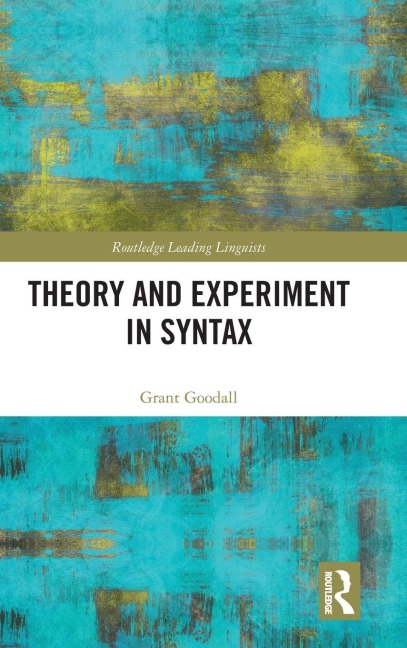 Theory and Experiment in Syntax - Grant Goodall