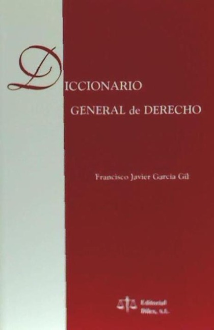 Diccionario general de derecho - Francisco Javier García Gil