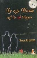 Ay Isigi Altinda Naif Bir Ask Hikayesi - Ekmel Ali Okur