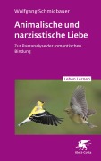 Cover-Bild zum Titel 'Animalische und narzisstische Liebe' von 'Wolfgang Schmidbauer'