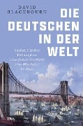 Die Deutschen in der Welt - David Blackbourn