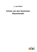 Cover-Bild zum Titel 'Schets van den Gentschen Bloemhandel' von 'J. van Geert'