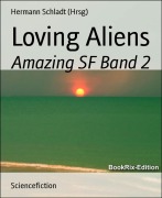 Loving Aliens - Hermann Schladt (Hrsg)