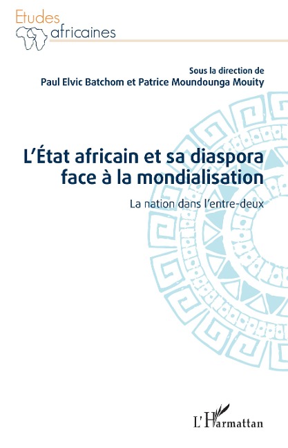 L'État africain et sa diaspora face à la mondialisation - Paul Elvic Batchom, Patrice Moundounga Mouity